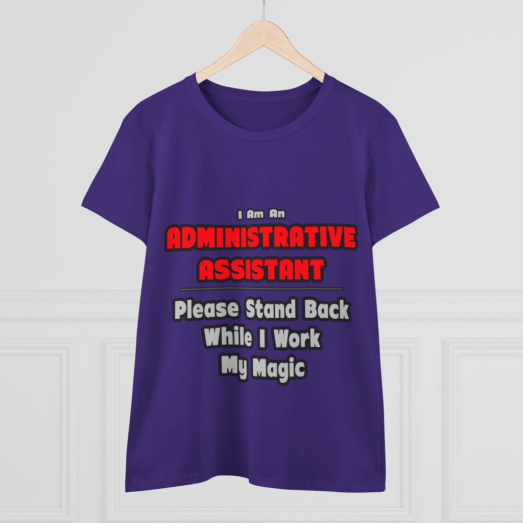 Administrative Assistant...Work My Magic - Women's Midweight Cotton Tee