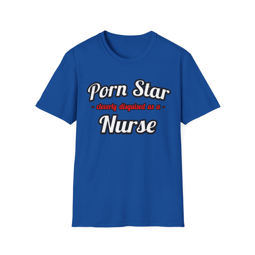 Porn Star...Nurse - Unisex Softstyle T-Shirt