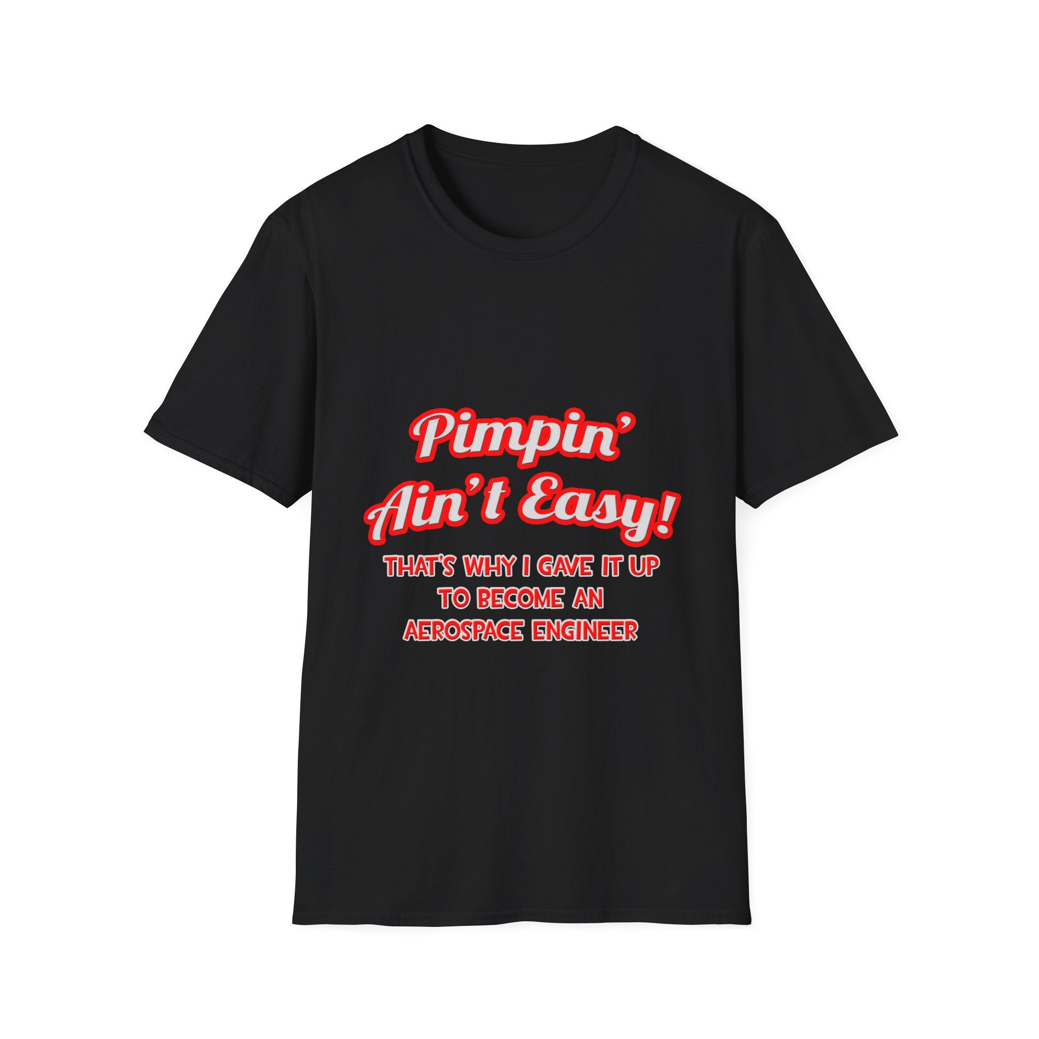 Pimpin' Ain't Easy .. Aerospace Engineer - Unisex Softstyle T-Shirt