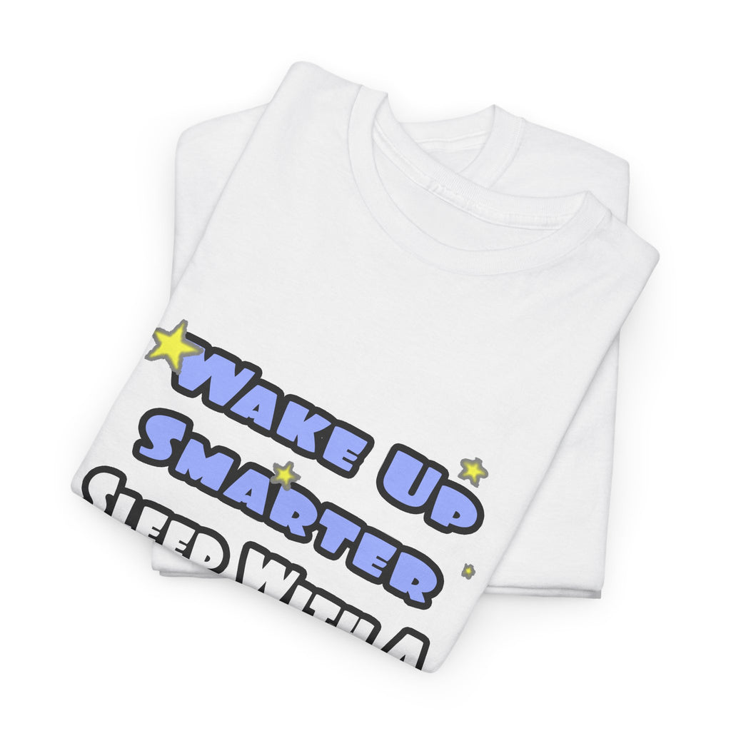 Wake Up Smarter...Sleep With a Doctor - Unisex Heavy Cotton Tee