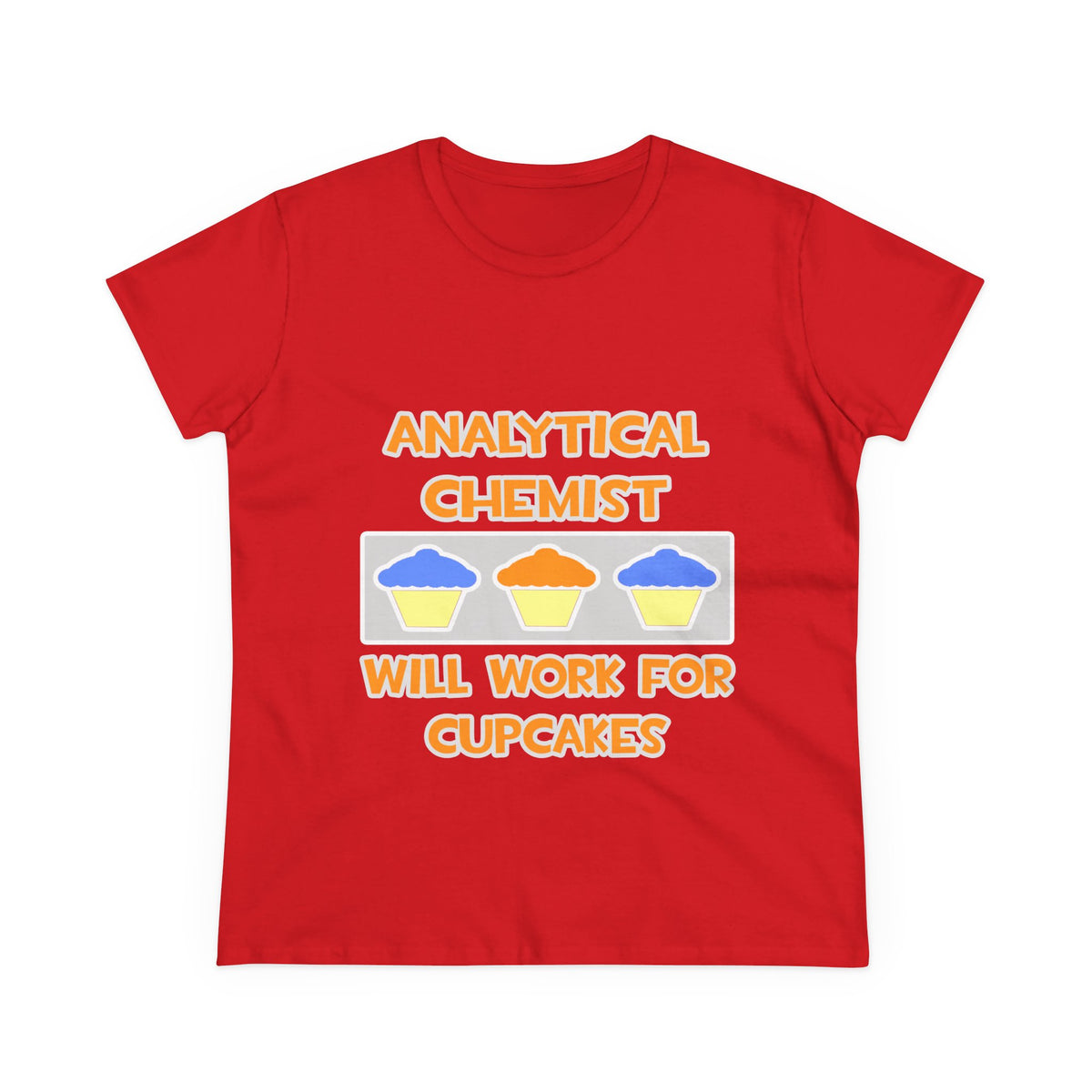 Analytical Chemist ... Will Work For Cupcakes - Women's Midweight Cotton Tee