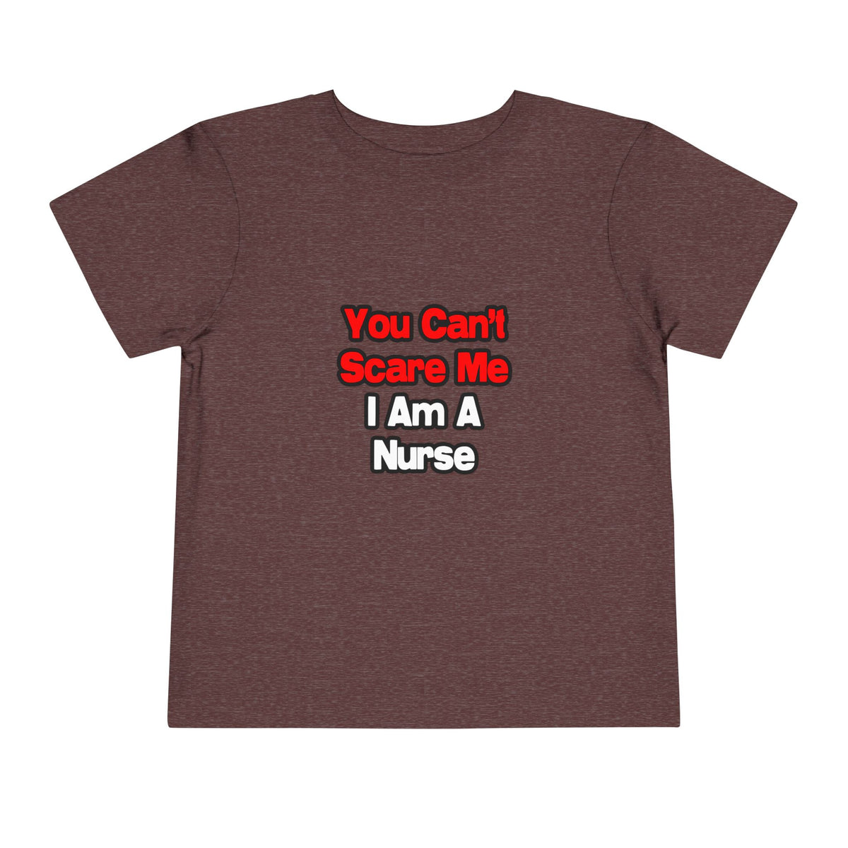 You Can't Scare Me...Nurse - Toddler Short Sleeve Tee