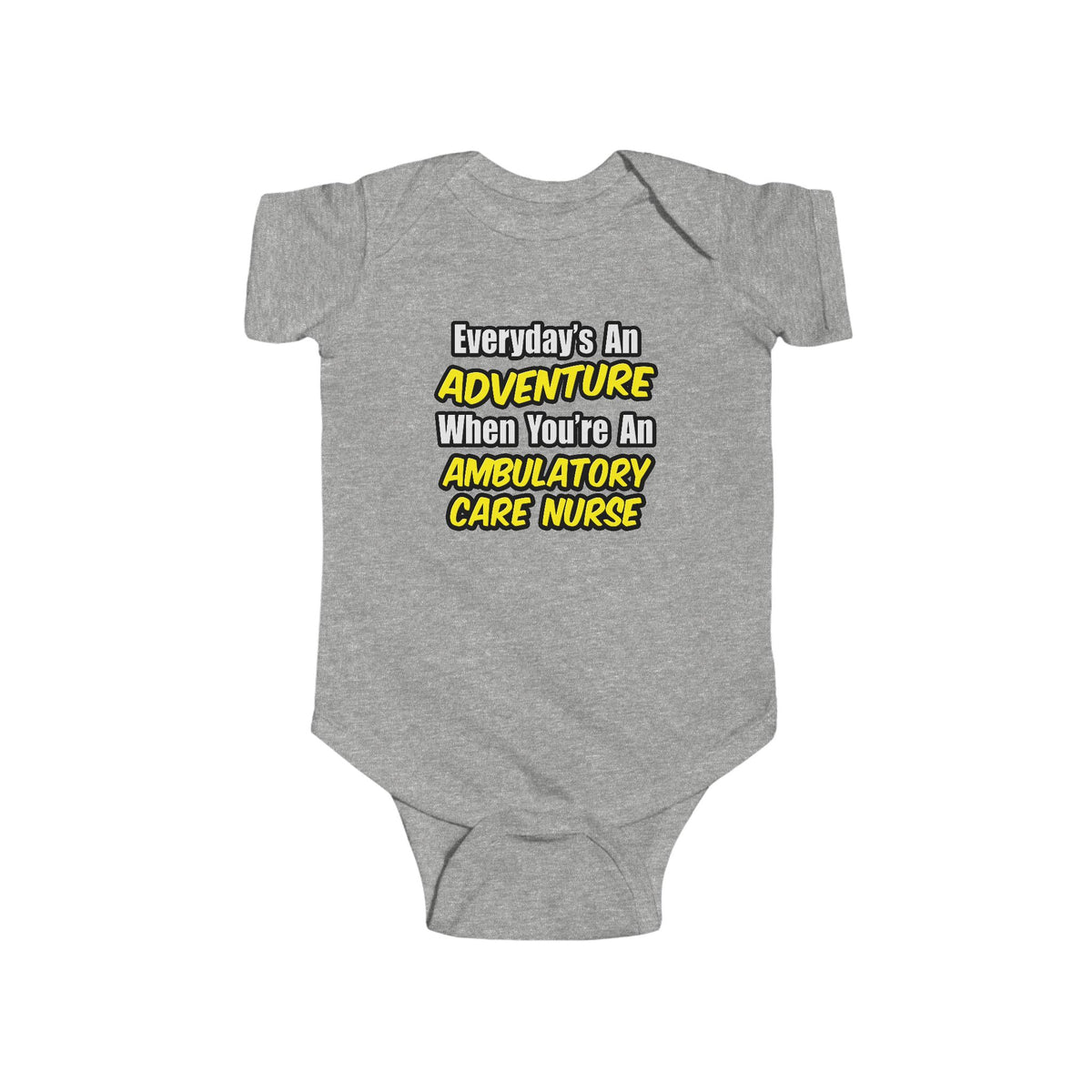 Everyday's An Adventure .. Ambulatory Care Nurse - Infant Fine Jersey Bodysuit
