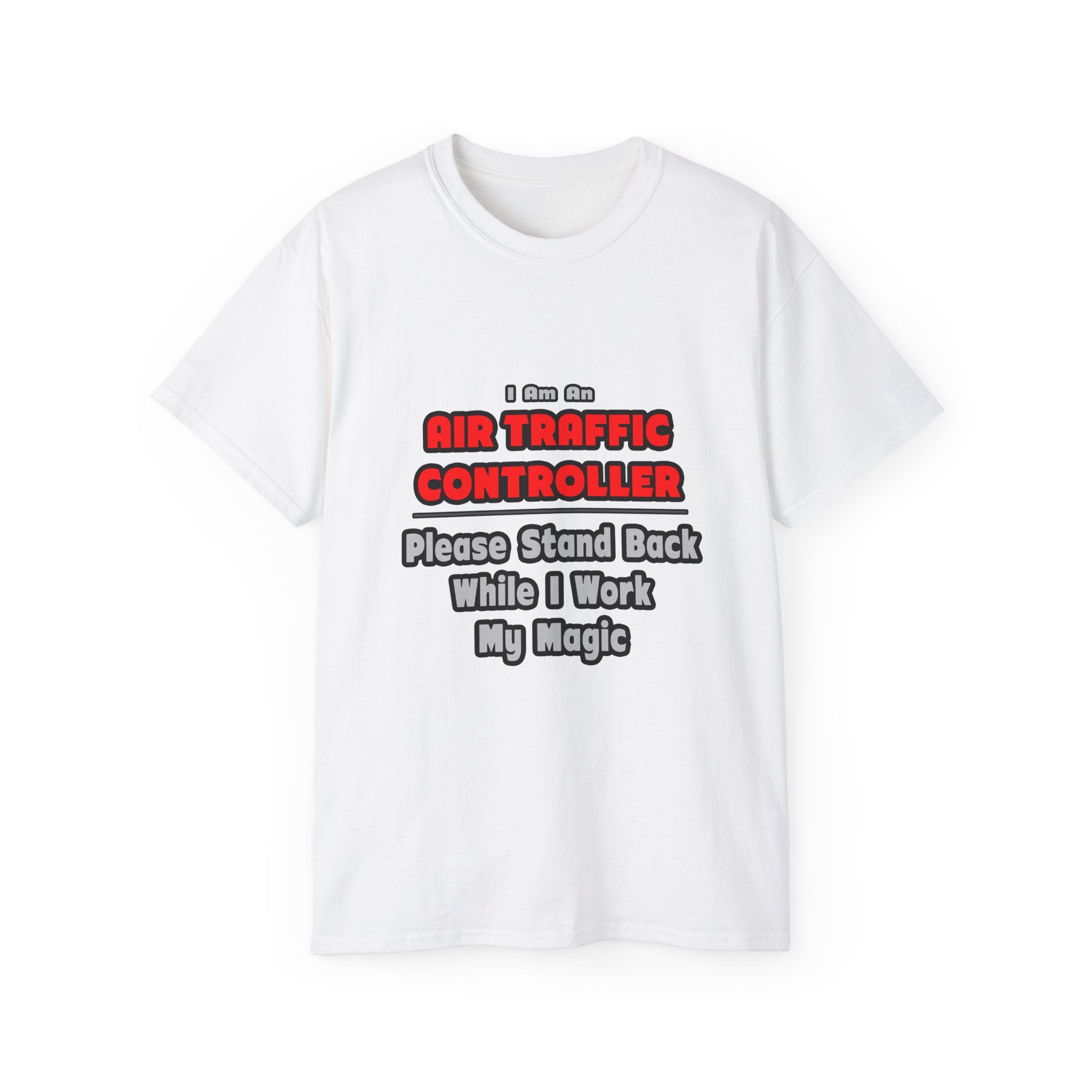 Air Traffic Controller...Work My Magic - Unisex Ultra Cotton Tee