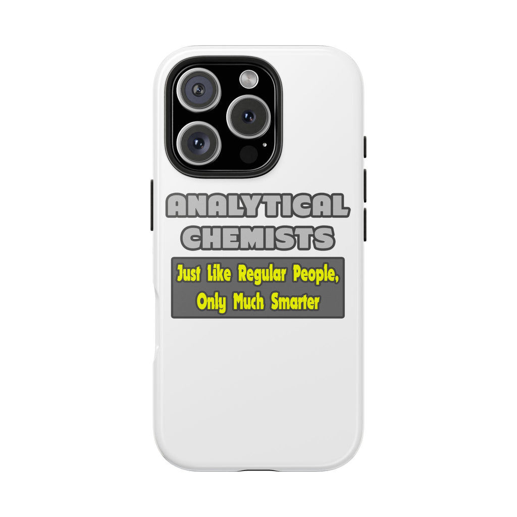 Analytical Chemists...Smarter - Tough Phone Cases