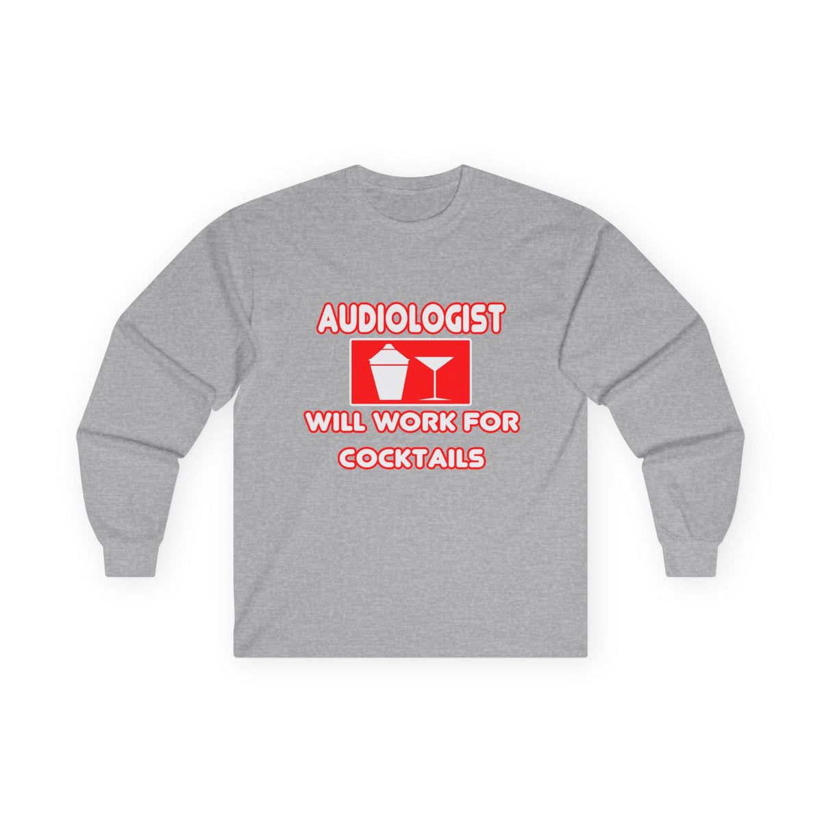 Audiologist ... Will Work For Cocktails - Unisex Ultra Cotton Long Sleeve Tee
