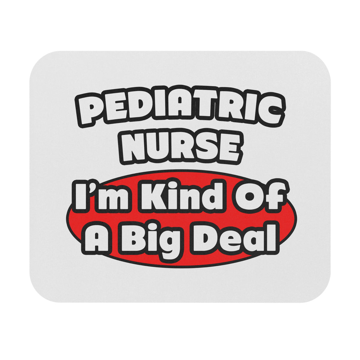 Pediatric Nurse...Big Deal - Mouse Pad (Rectangle)