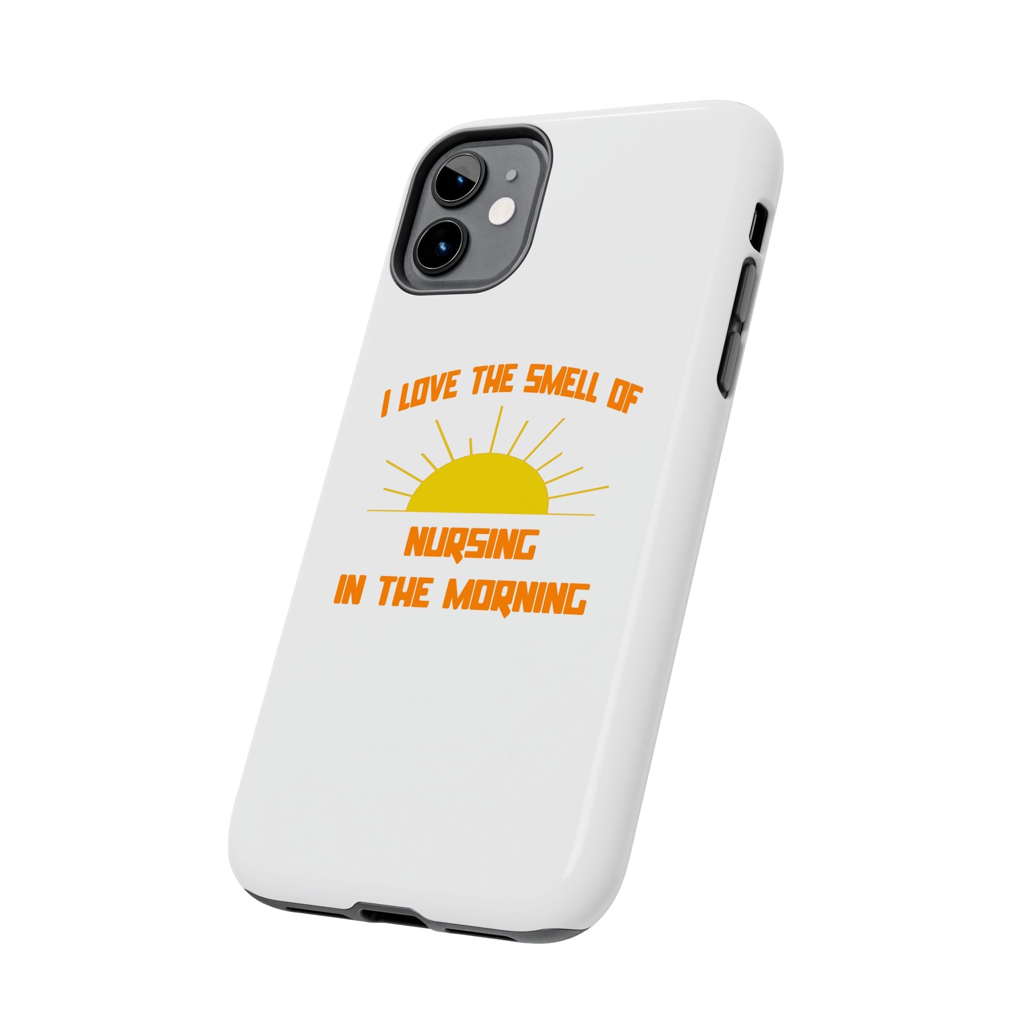 Smell of Nursing in the Morning - Tough Phone Cases