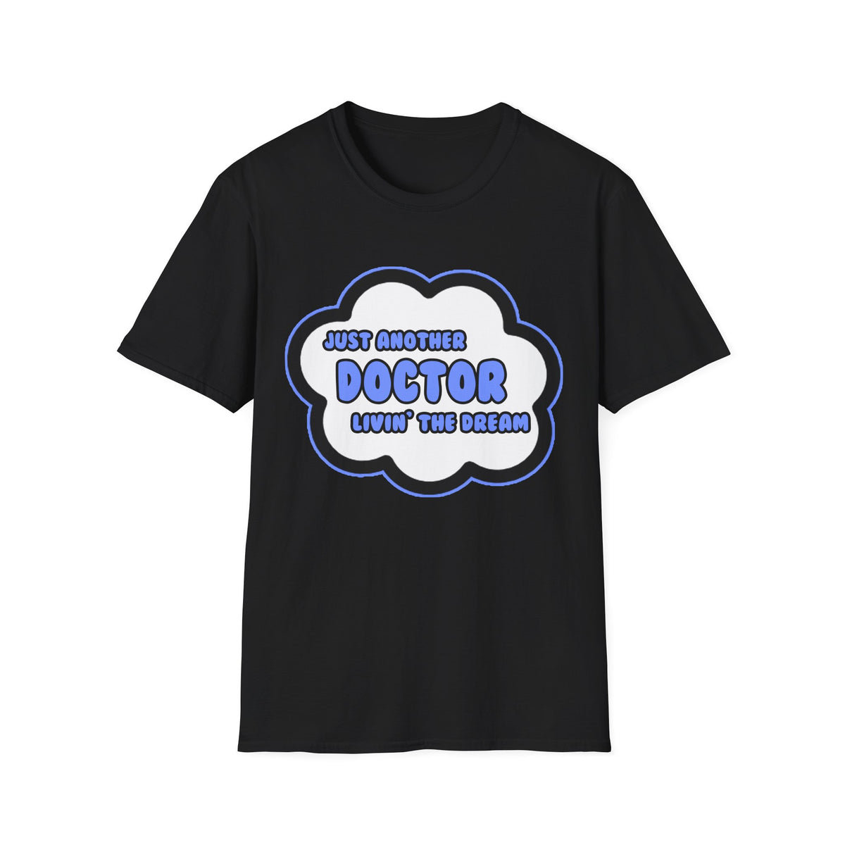 Doctor .. Livin' The Dream - Unisex Softstyle T-Shirt