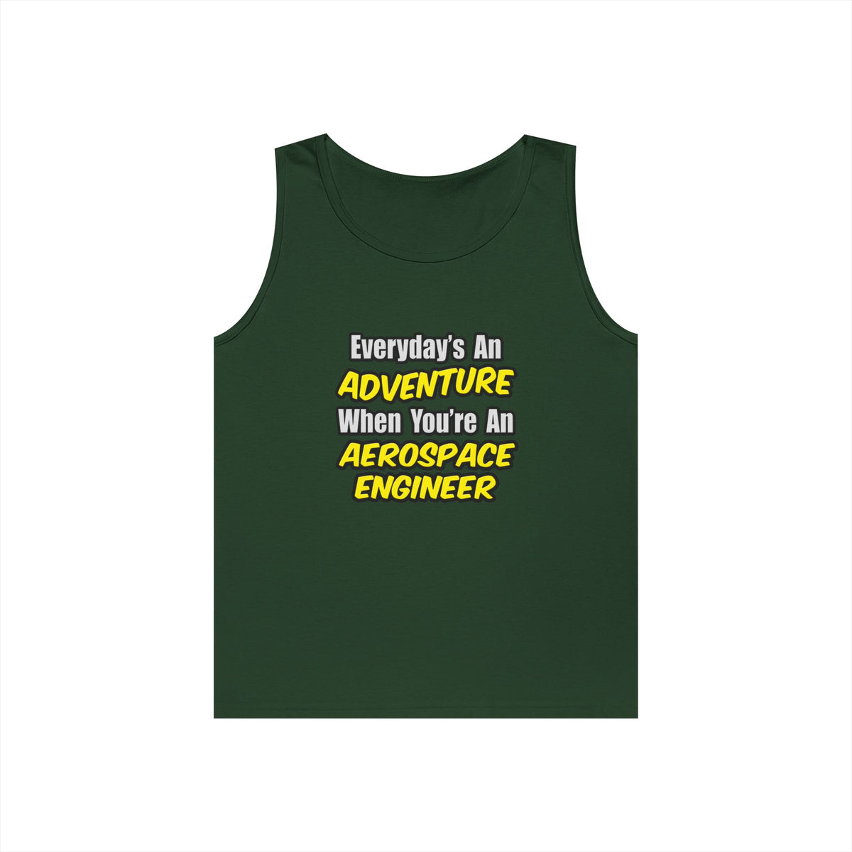 Everyday's An Adventure...Aerospace Engineer - Unisex Heavy Cotton Tank Top
