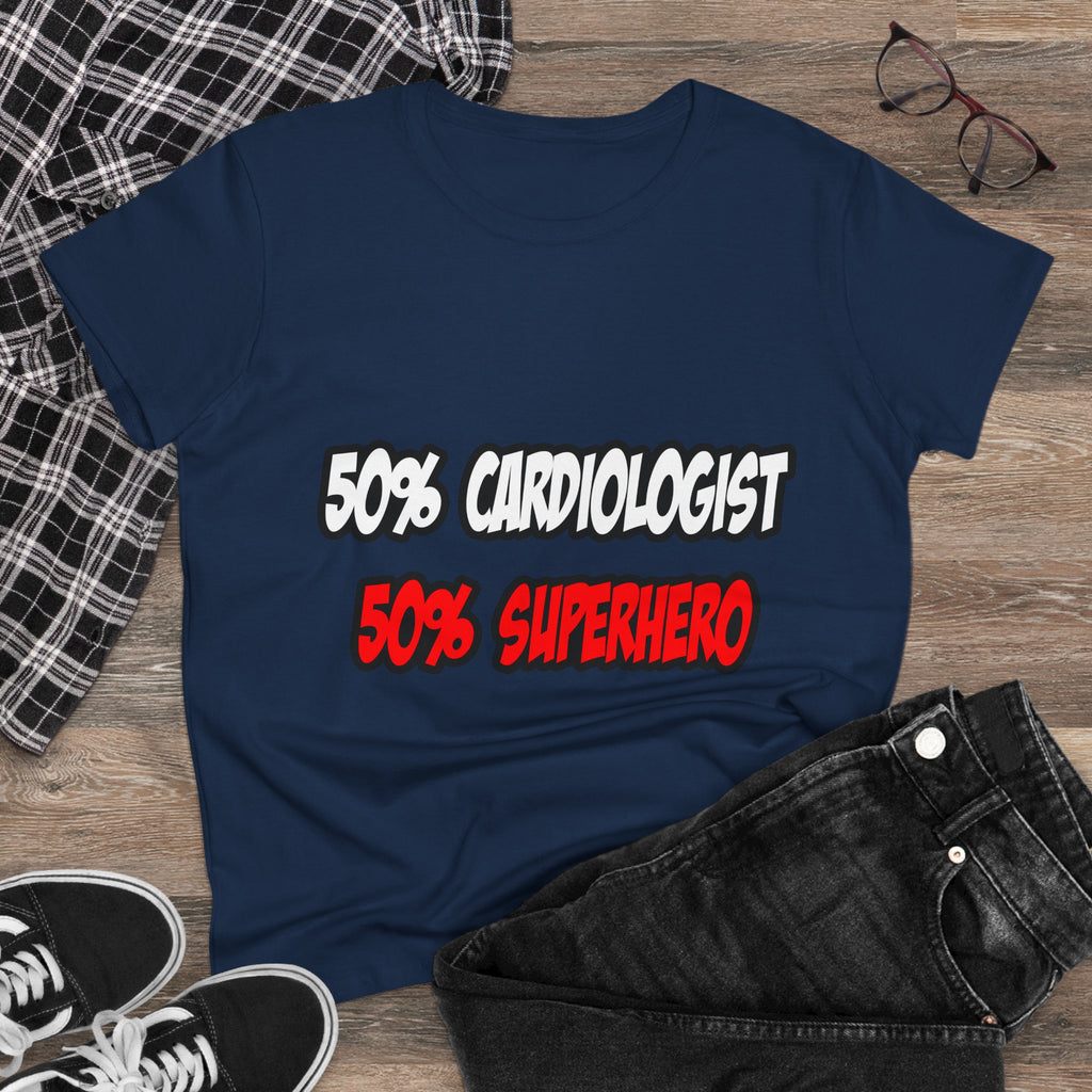 Half Cardiologist...Half Superhero - Women's Midweight Cotton Tee