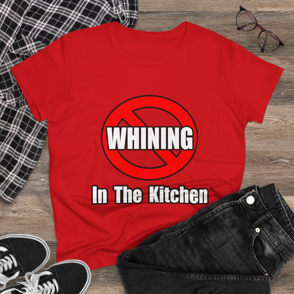 No Whining In The Kitchen - Women's Midweight Cotton Tee