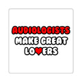 Audiologists Make Great Lovers - Square Stickers