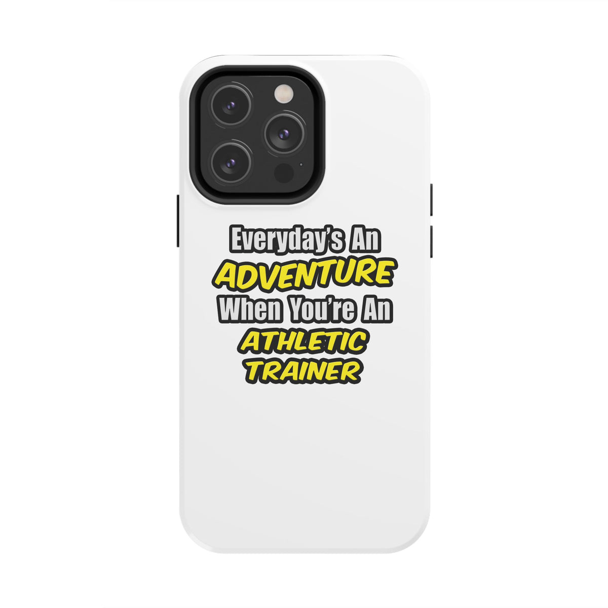 Everyday's An Adventure .. Athletic Trainer - Tough Phone Cases