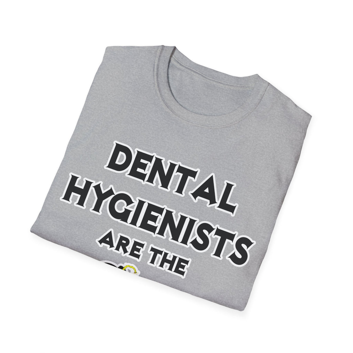 Dental Hygienists Are The Bomb! - Unisex Softstyle T-Shirt