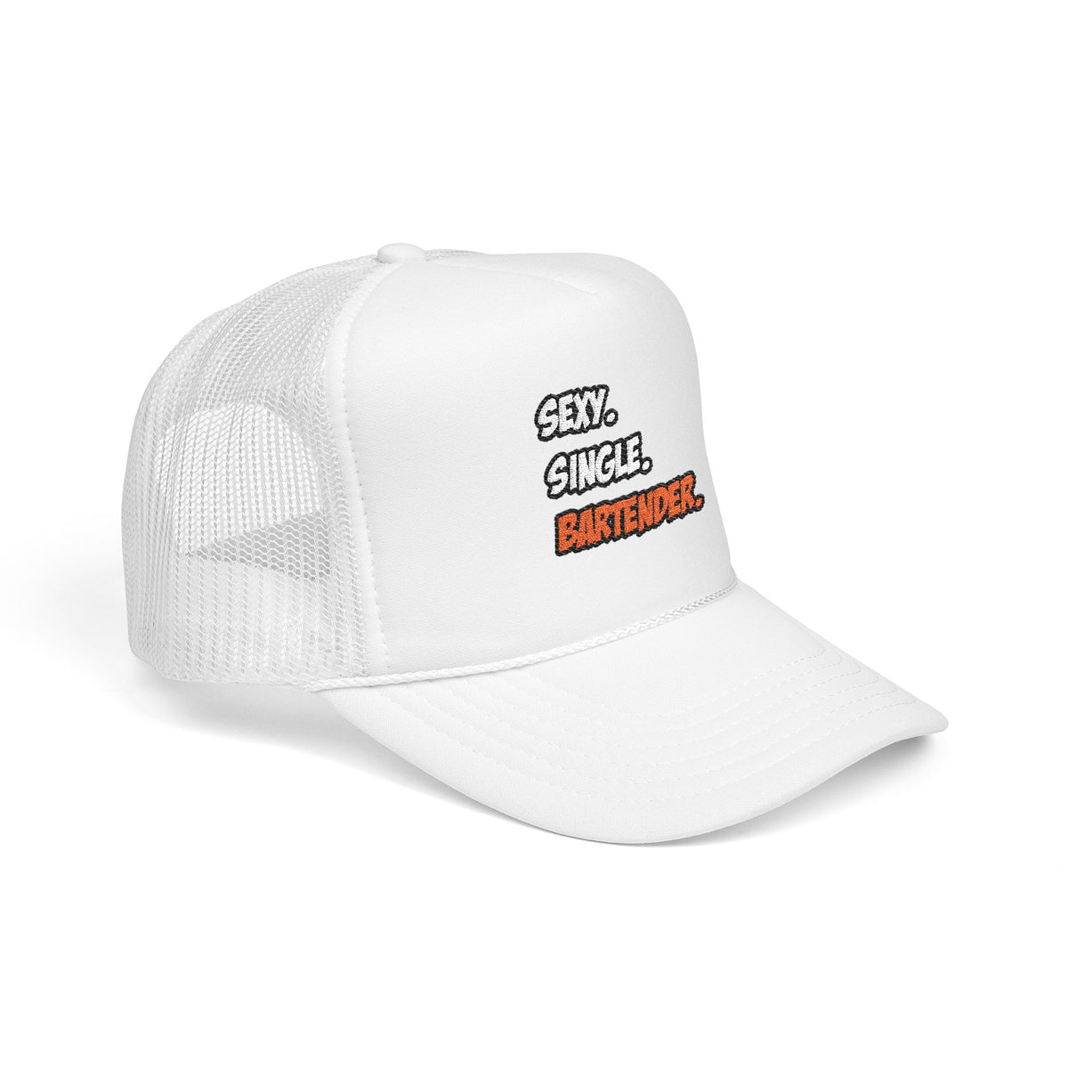 Sexy. Single. Bartender - Foam Trucker Hat