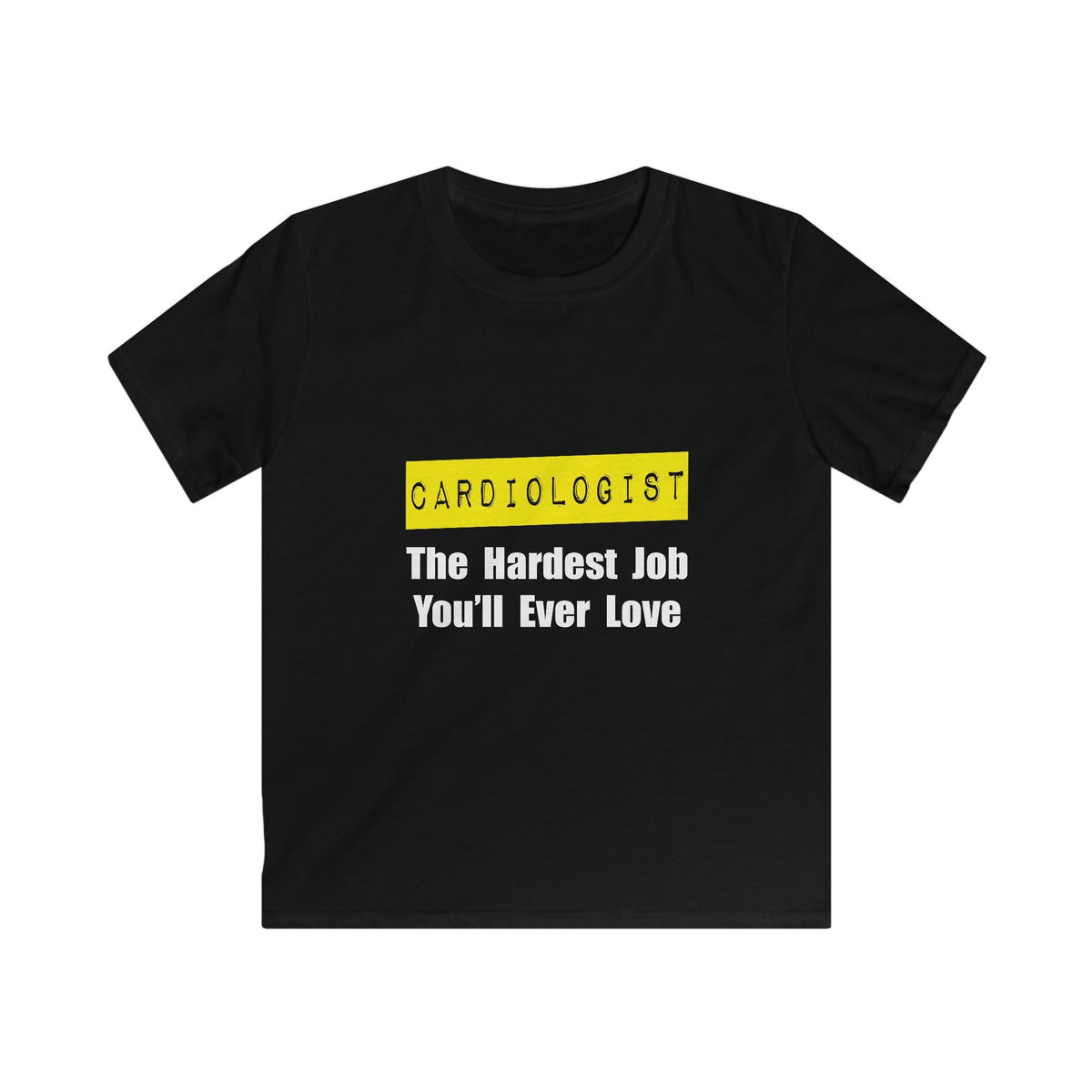 Cardiologist...Hardest Job You'll Ever Love - Kids Softstyle Tee