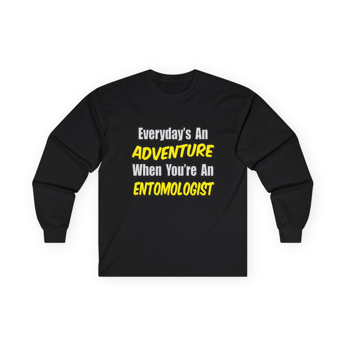 Everyday's An Adventure .. Entomologist - Unisex Ultra Cotton Long Sleeve Tee