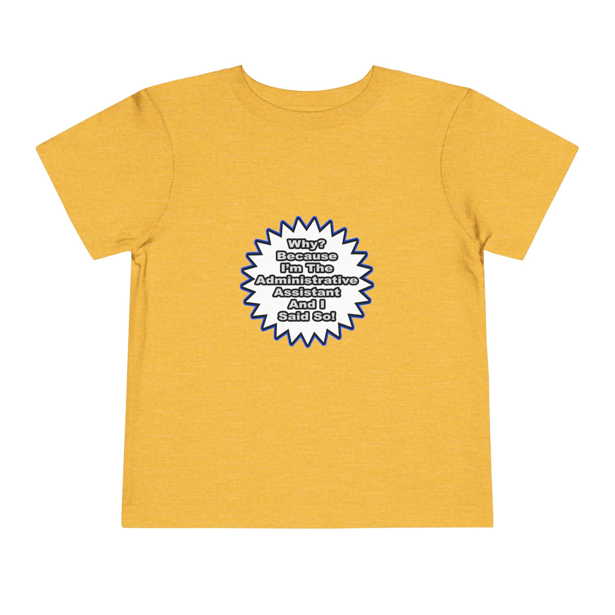 Administrative Assistant...Because I Said So - Toddler Short Sleeve Tee