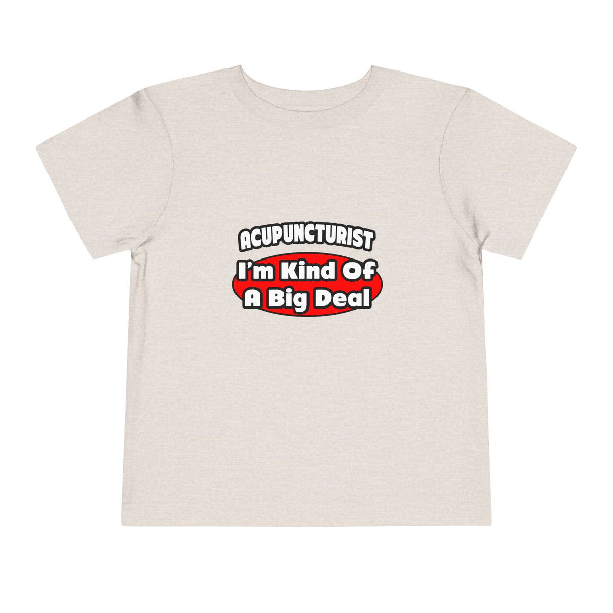 Acupuncturist ... Big Deal - Toddler Short Sleeve Tee