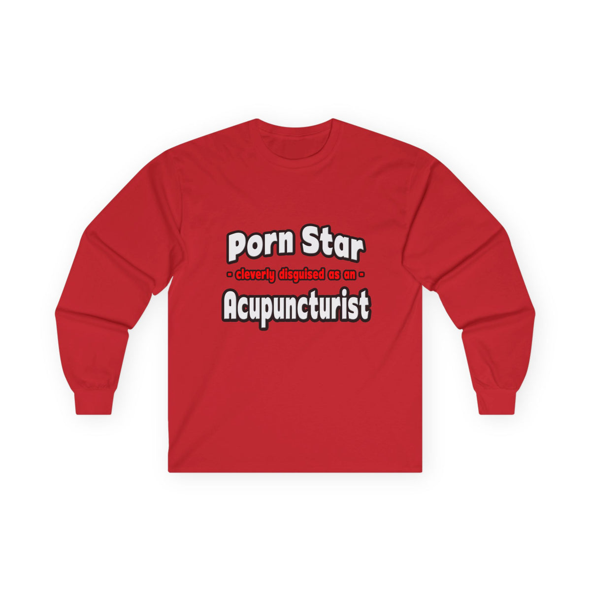 Porn Star .. Acupuncturist - Unisex Ultra Cotton Long Sleeve Tee