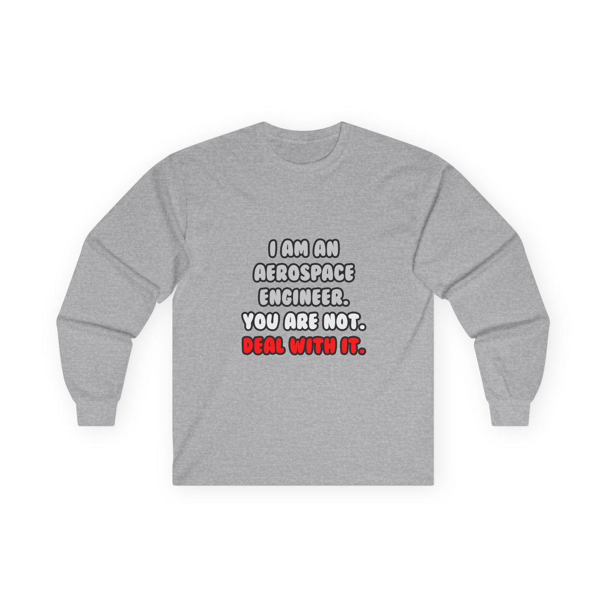 Deal With It ... Funny Aerospace Engineer - Unisex Ultra Cotton Long Sleeve Tee