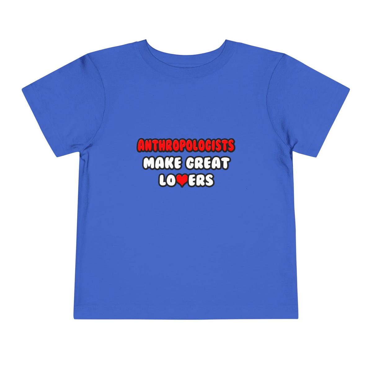 Anthropologists Make Great Lovers - Toddler Short Sleeve Tee