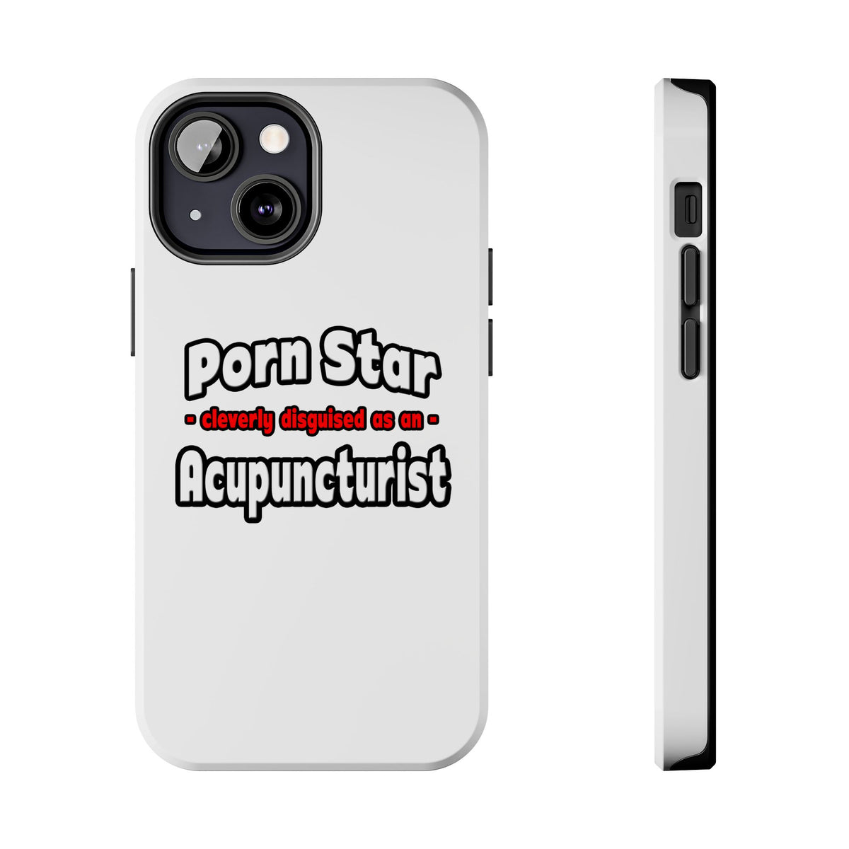 Porn Star .. Acupuncturist - Tough Phone Cases