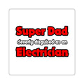 Super Dad ... Electrician - Square Stickers