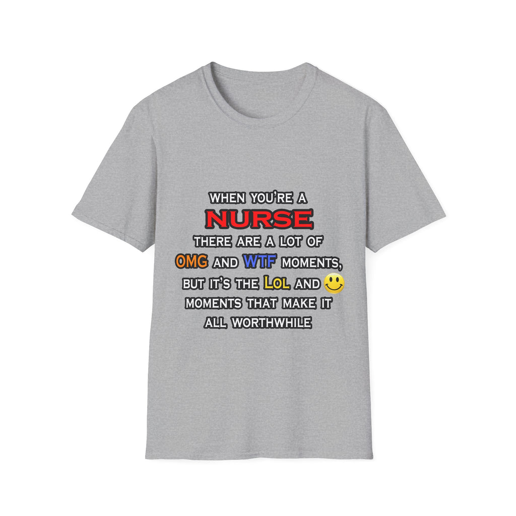 Nurse ... OMG WTF LOL - Unisex Softstyle T-Shirt