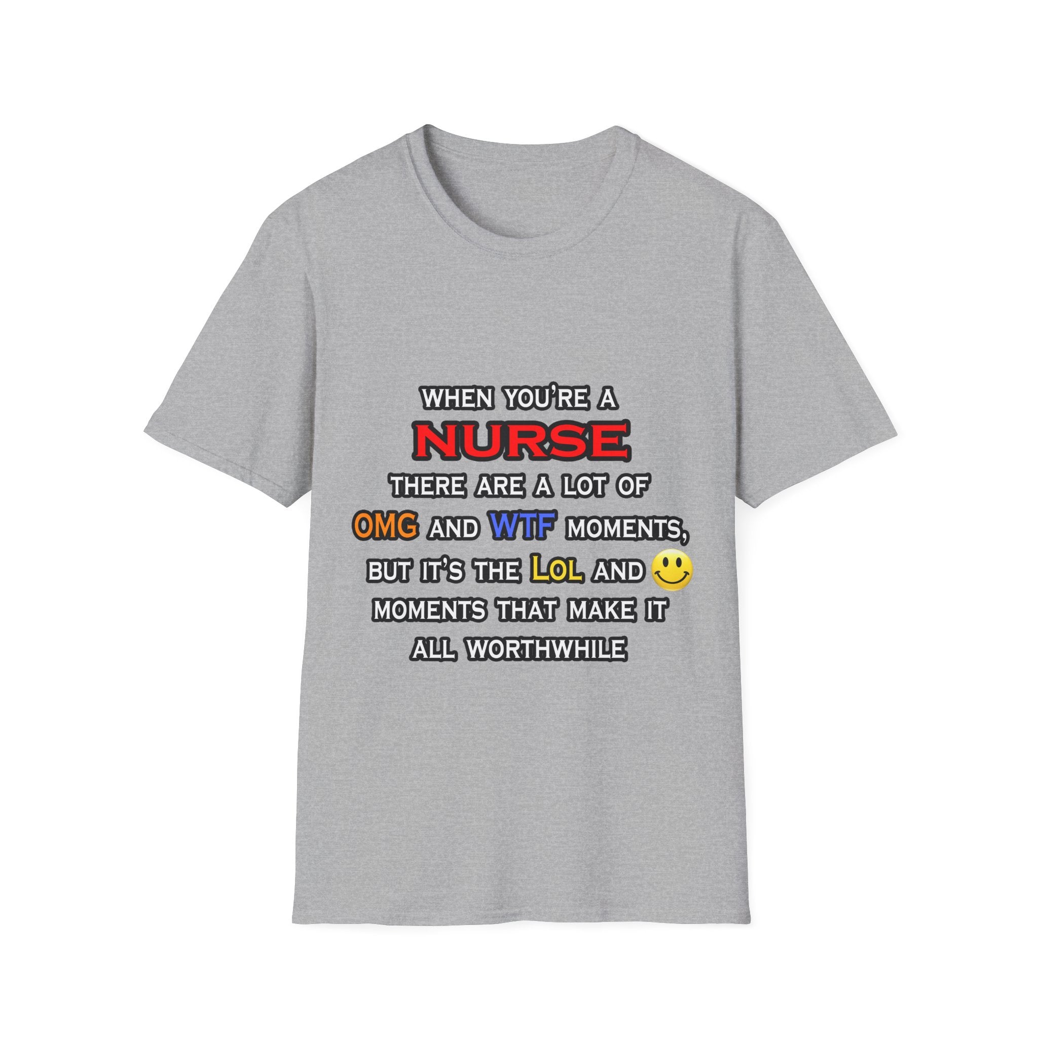 Nurse ... OMG WTF LOL - Unisex Softstyle T-Shirt