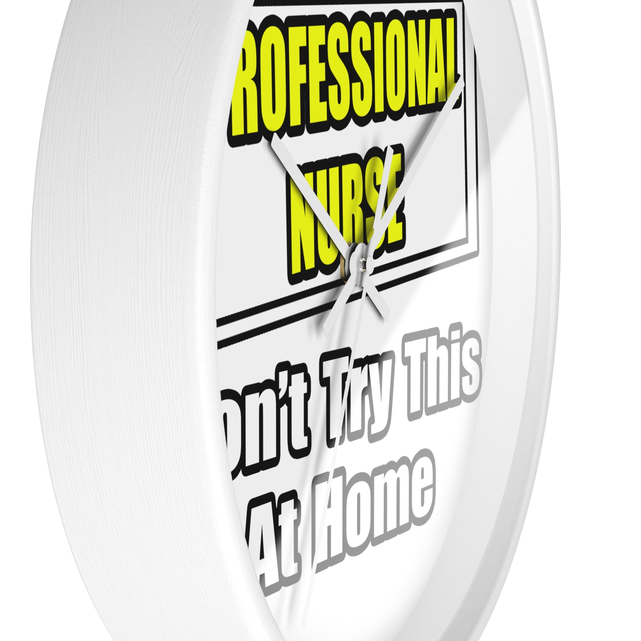 Professional Nurse...Don't Try This At Home - Wall Clock