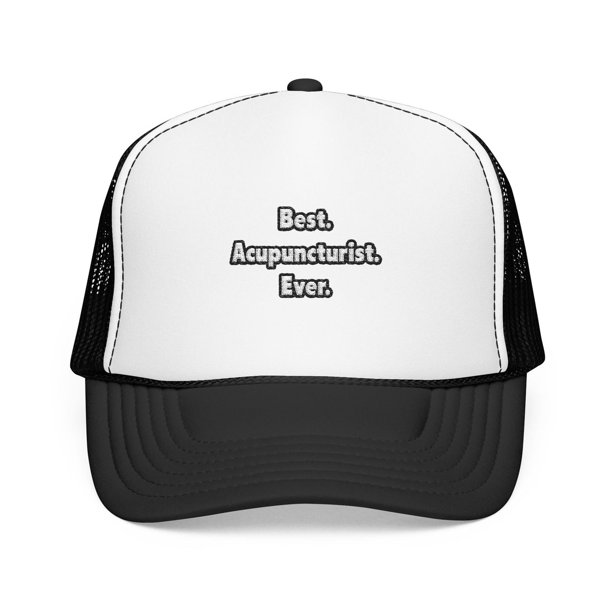 Best. Acupuncturist. Ever - Foam Trucker Hat