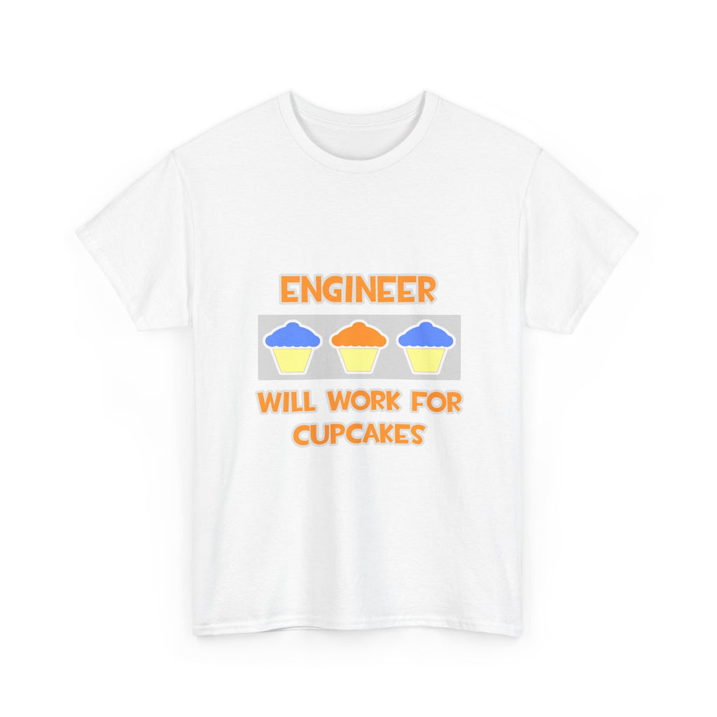 Engineer ... Will Work For Cupcakes - Unisex Heavy Cotton Tee