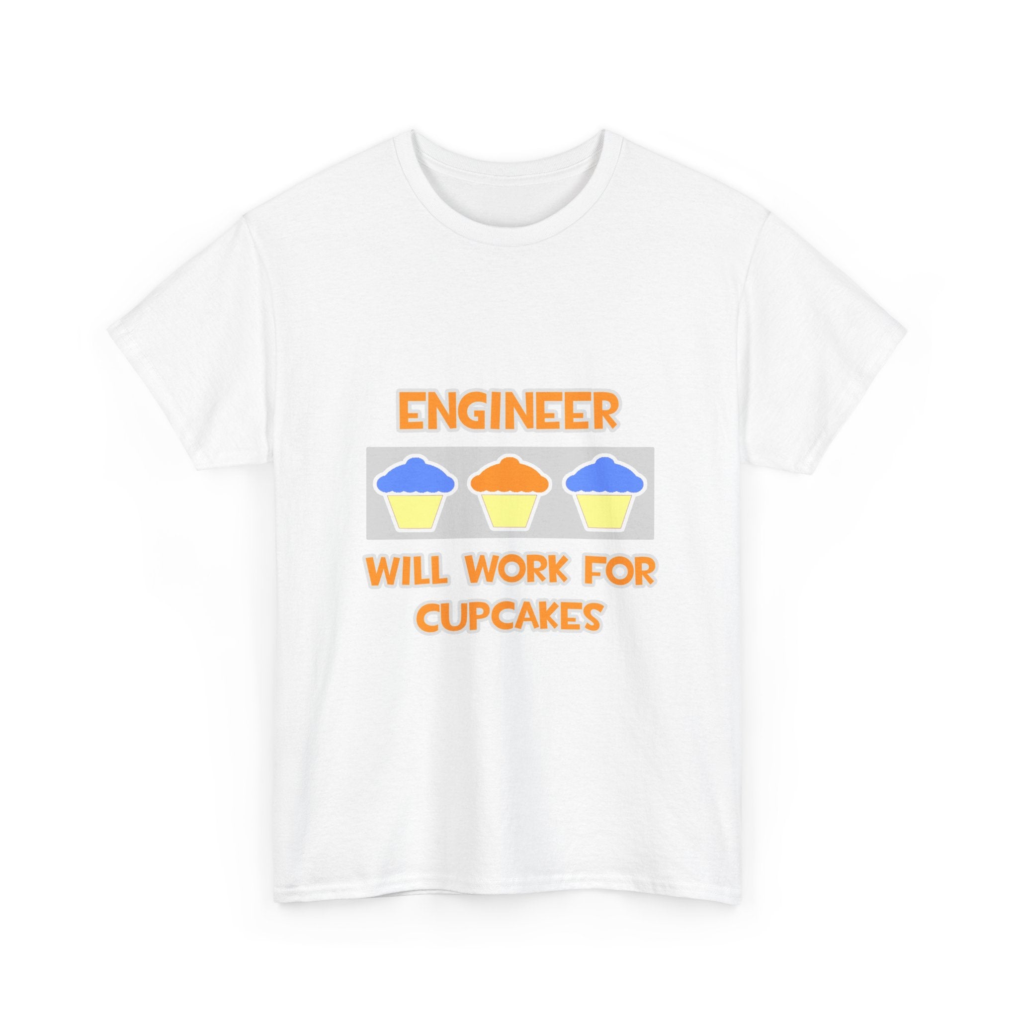 Engineer ... Will Work For Cupcakes - Unisex Heavy Cotton Tee