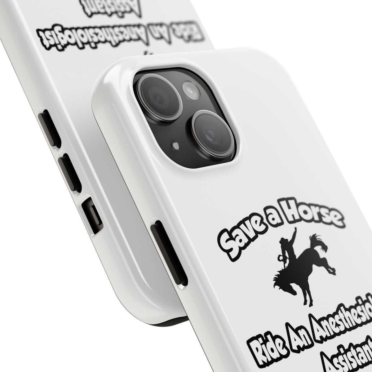 Save a Horse, Ride an Anesthesiologist Asst - Tough Phone Cases
