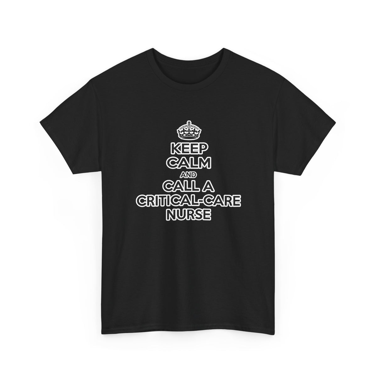 Keep Calm and Call a Critical Care Nurse - Unisex Heavy Cotton Tee