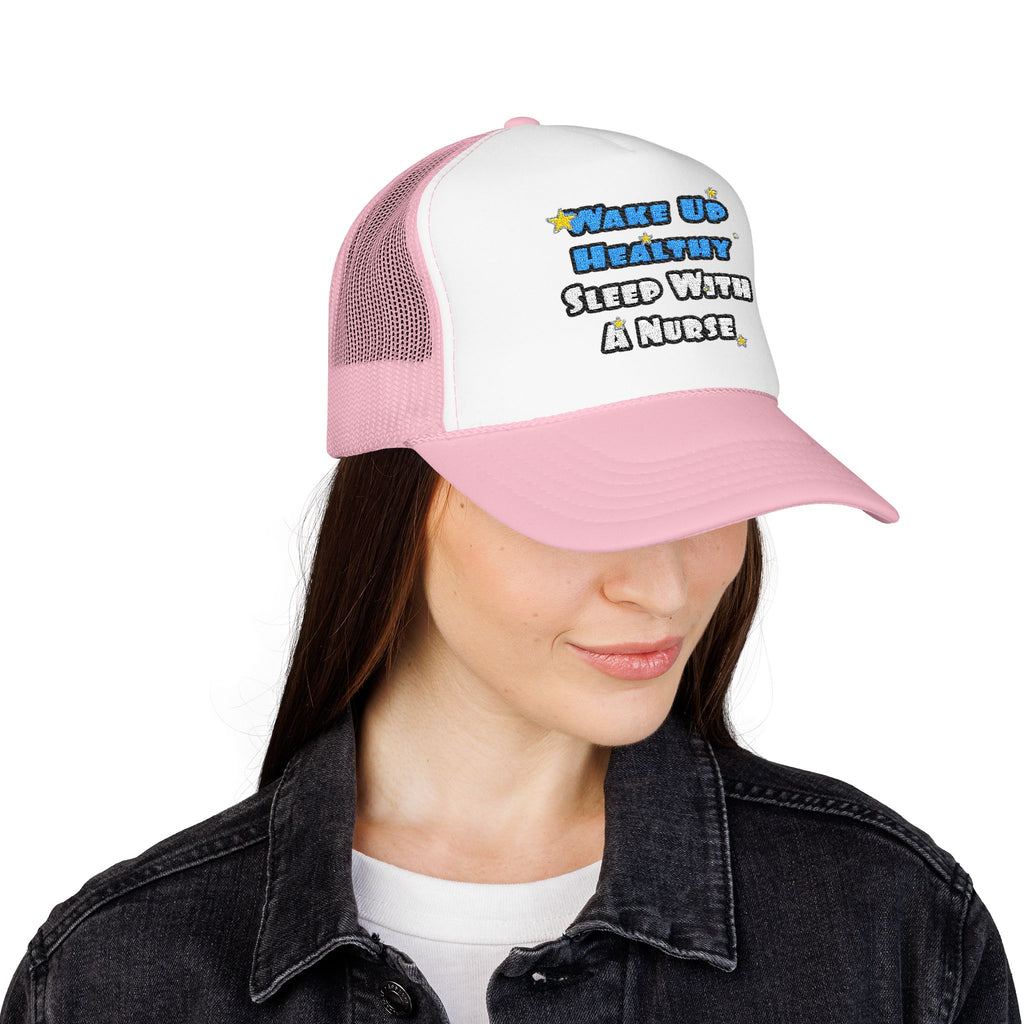 Wake Up Healthy...Sleep With a Nurse - Foam Trucker Hat
