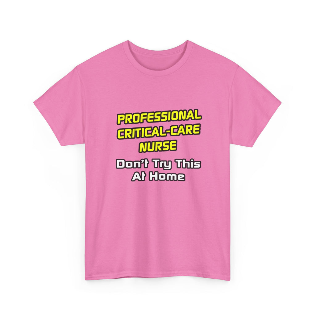 Professional Critical Care Nurse .. Joke - Unisex Heavy Cotton Tee