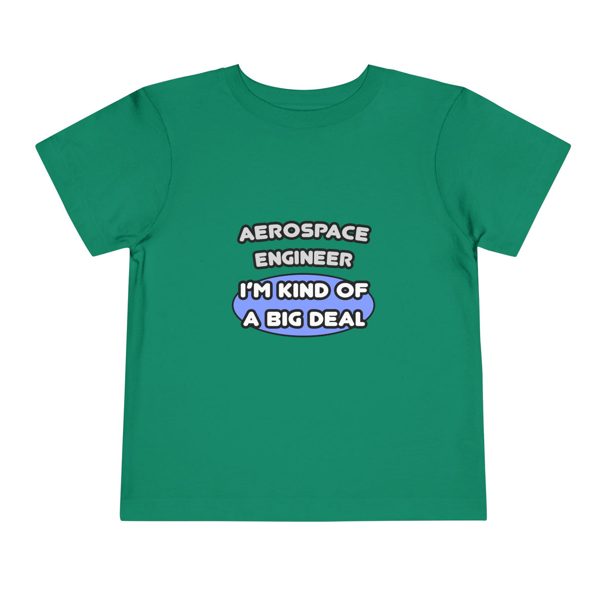 Aerospace Engineer...Kind of a Big Deal (2) - Toddler Short Sleeve Tee