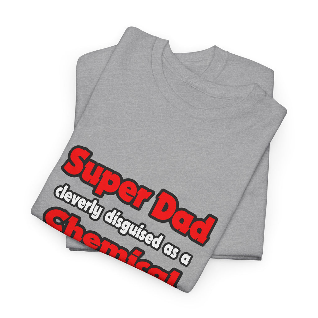 Super Dad ... Chemical Engineer - Unisex Heavy Cotton Tee