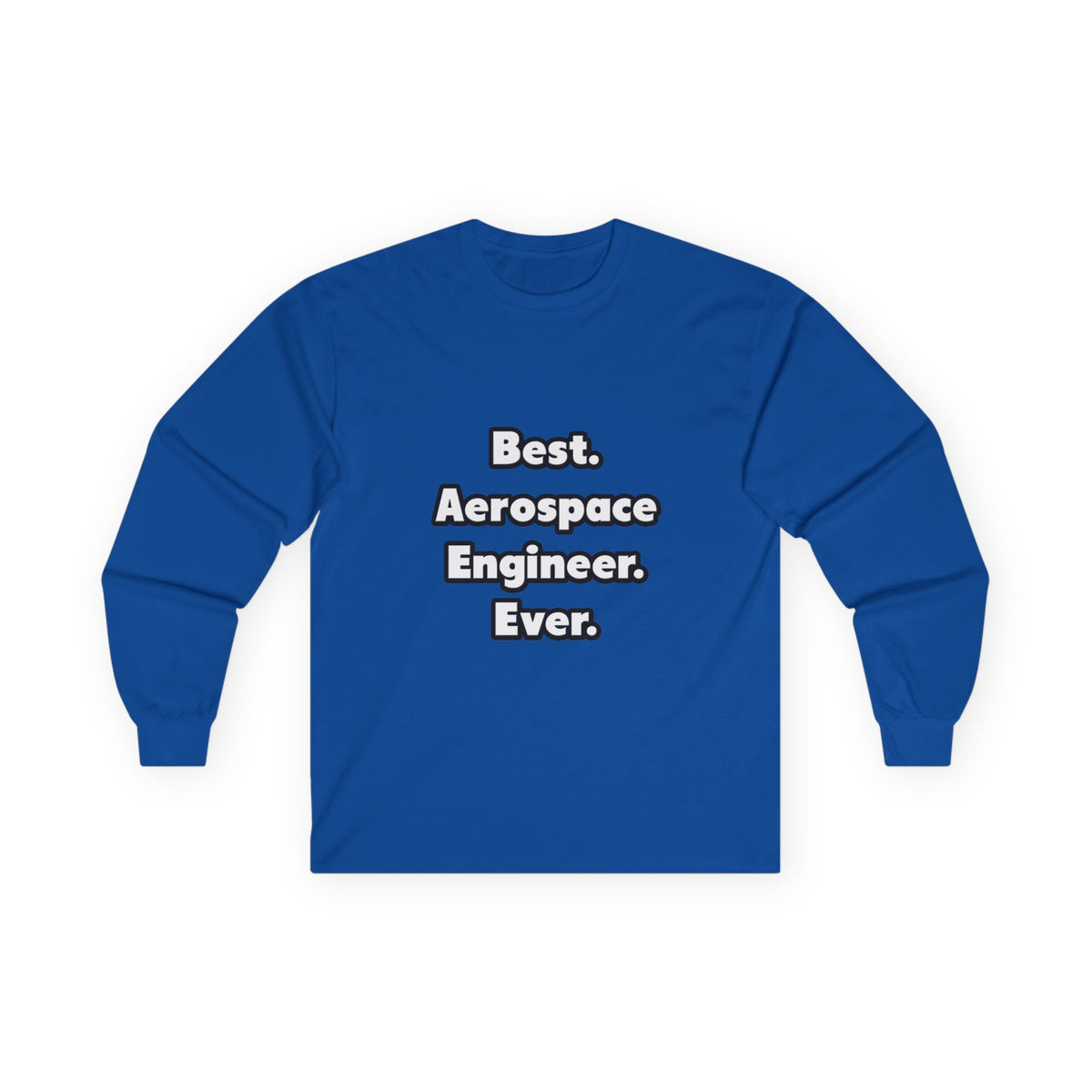 Best. Aerospace Engineer. Ever - Unisex Ultra Cotton Long Sleeve Tee