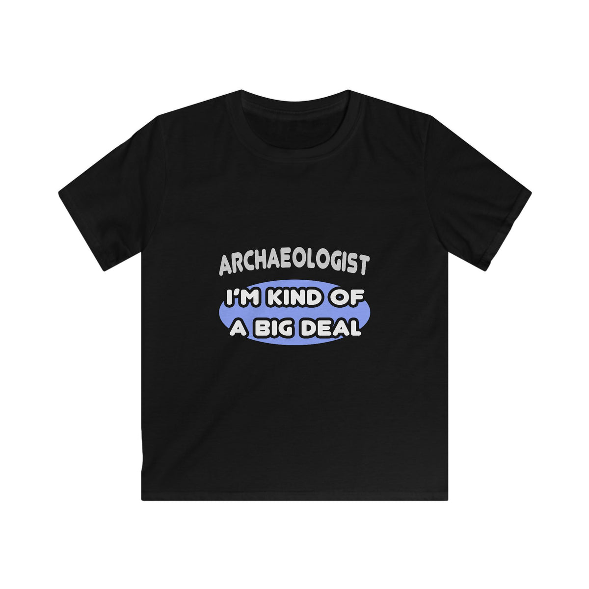 Archaeologist...Kind of a Big Deal - Kids Softstyle Tee