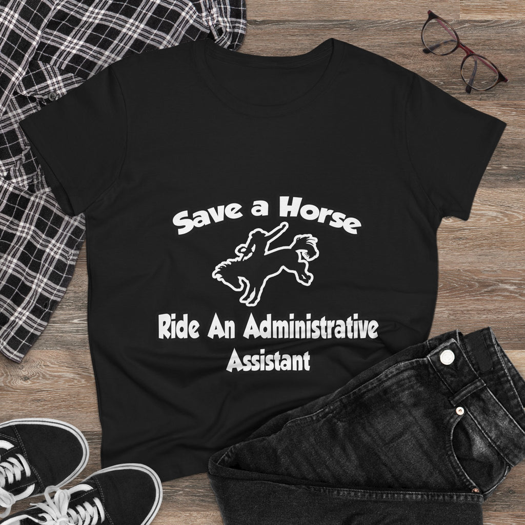 Save a Horse, Ride an Administrative Assistant - Women's Midweight Cotton Tee