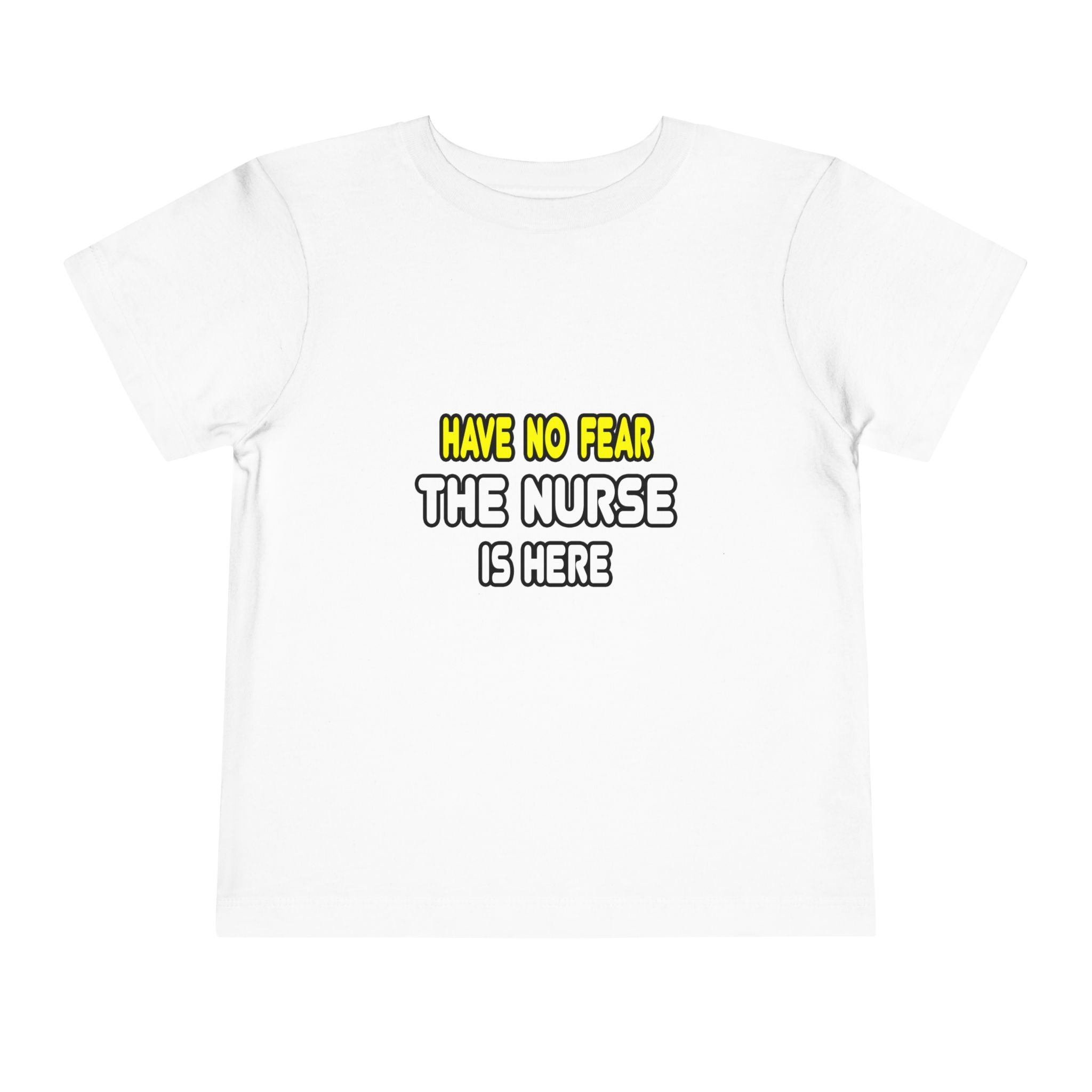 Have No Fear, The Nurse Is Here - Toddler Short Sleeve Tee