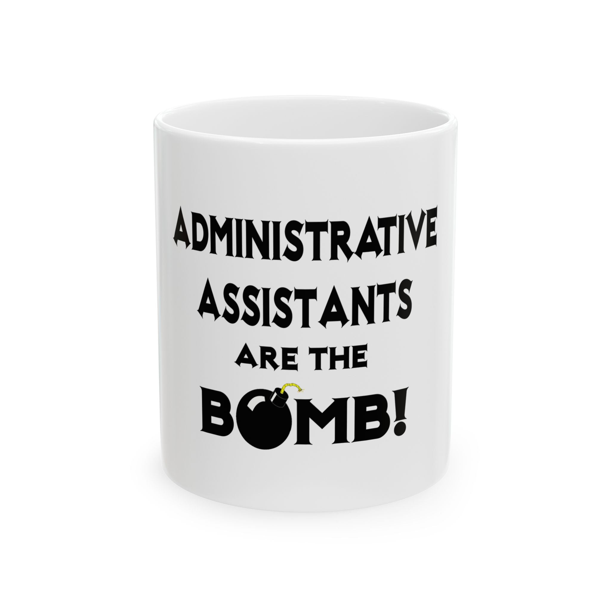 Administrative Assistants Are The Bomb! (2) - Ceramic Mug, (11oz, 15oz)