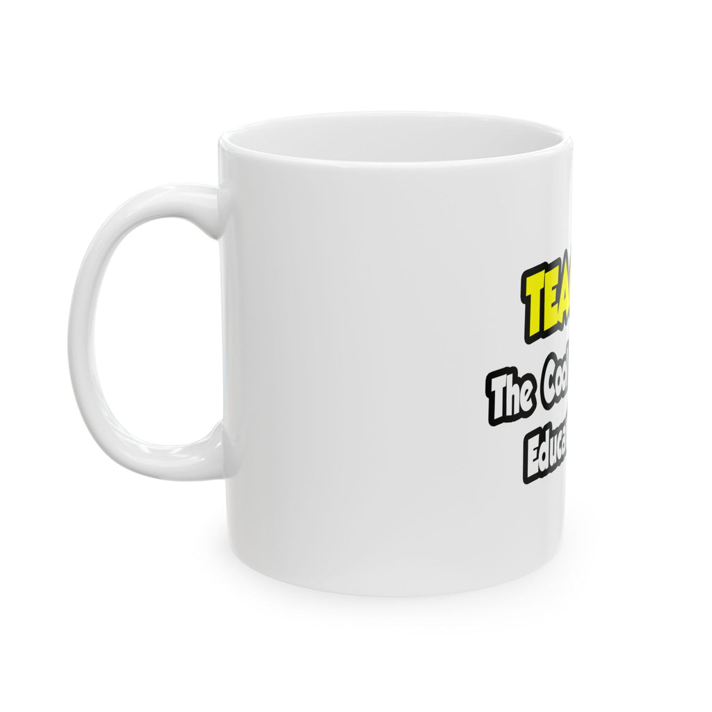 Teachers...Cool Kids of Education World - Ceramic Mug, (11oz, 15oz)