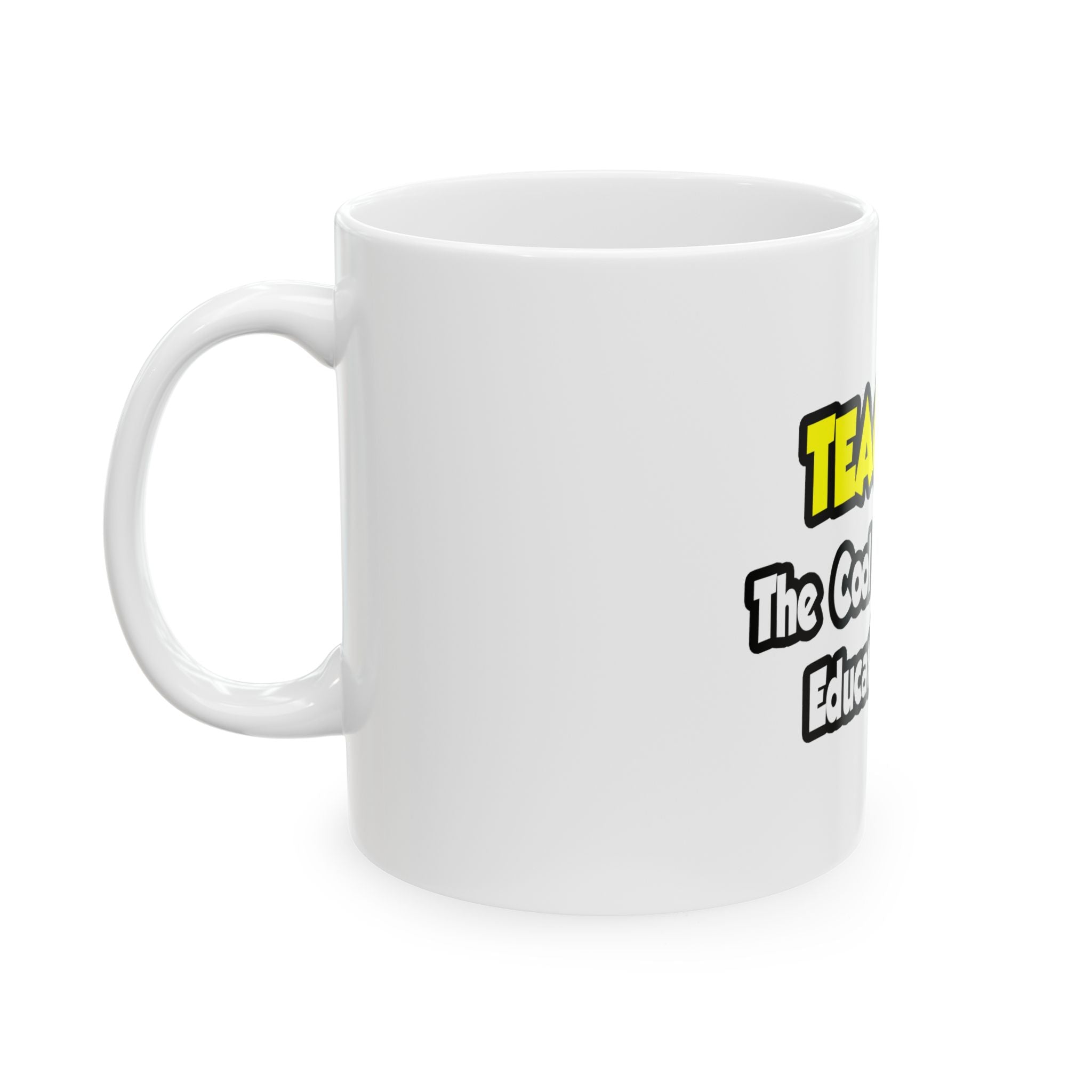 Teachers...Cool Kids of Education World - Ceramic Mug, (11oz, 15oz)