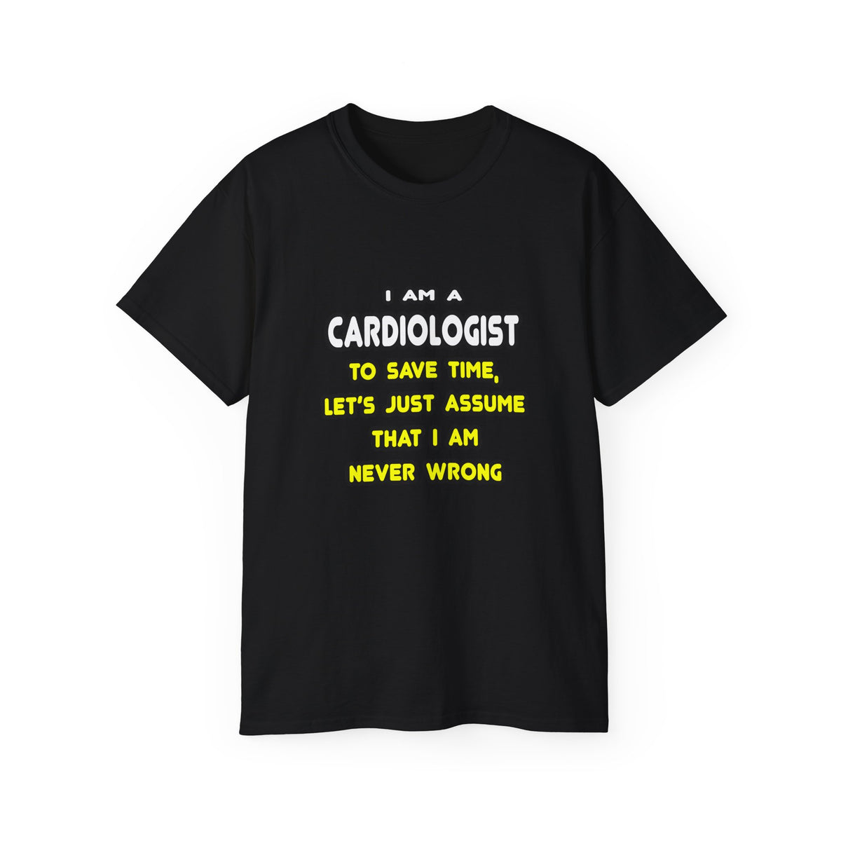 Funny Cardiologist T Shirts and Gifts - Unisex Ultra Cotton Tee