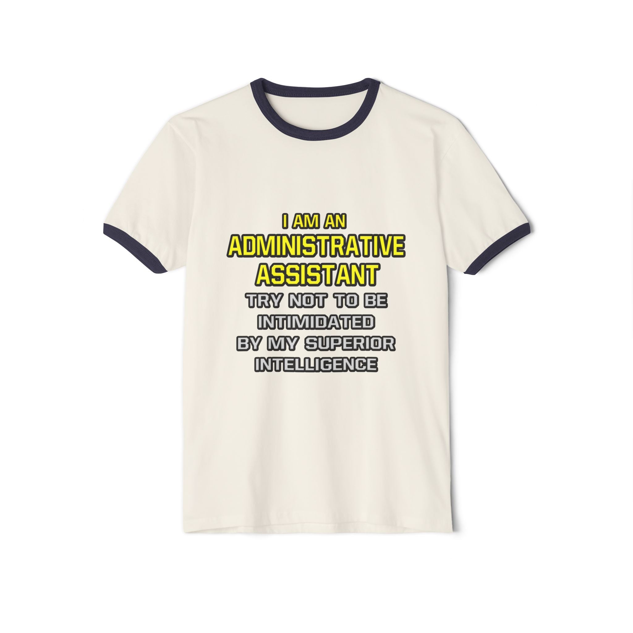 Administrative Assistant...Superior Intelligence - Unisex Cotton Ringer T-Shirt